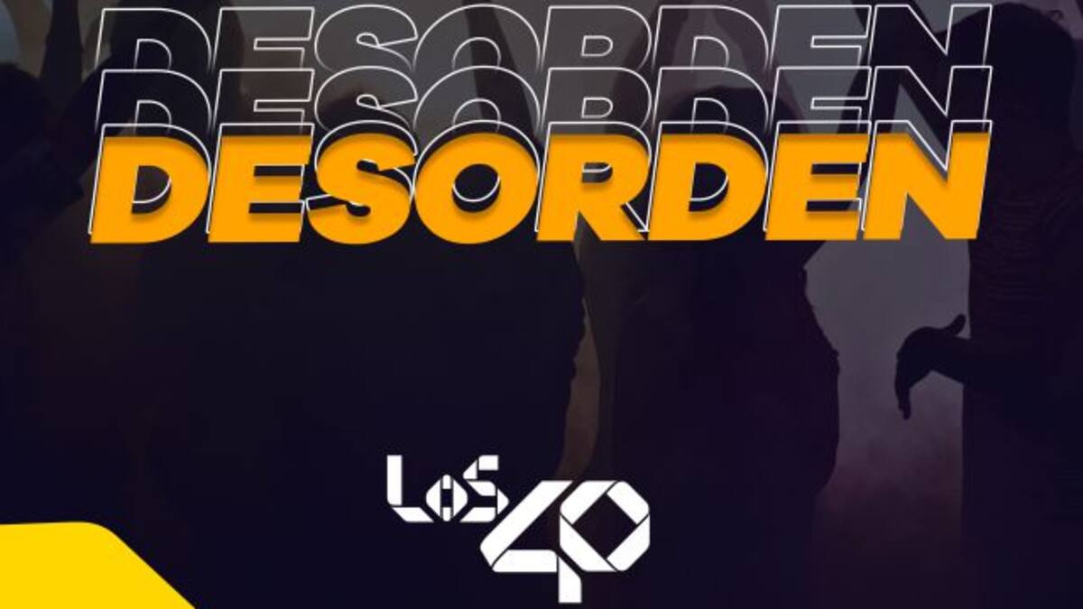 Desorden: Acompaña tus noches con la música de fiesta