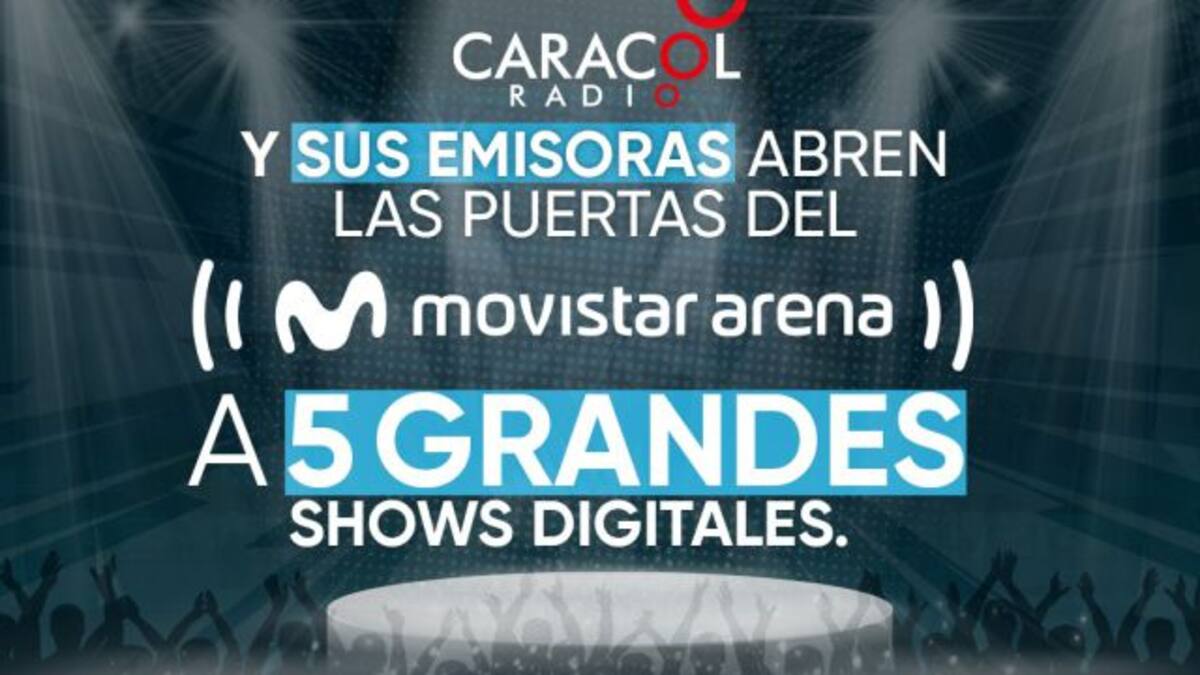 Caracol Radio y el Movistar Arena se unen para presentar 5 grandes shows