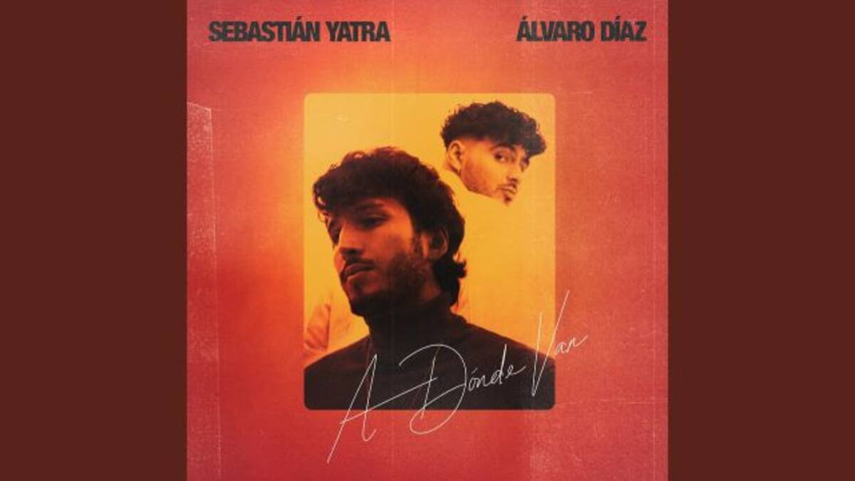 Sebastián Yatra estrena 'A Dónde Van' junto a Álvaro Díaz